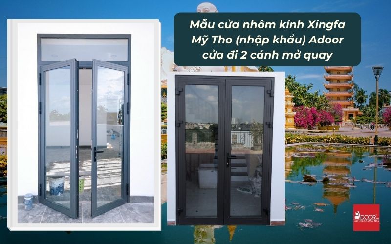 Mẫu cửa nhôm kính Xingfa Mỹ Tho (nhập khẩu) Adoor cửa đi 2 cánh mở quay