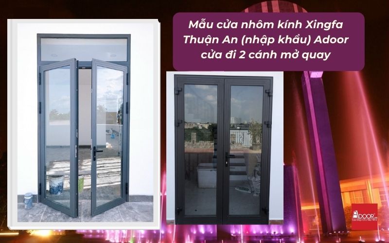 Mẫu cửa nhôm kính Xingfa Thuận An (nhập khẩu) Adoor cửa đi 2 cánh mở quay