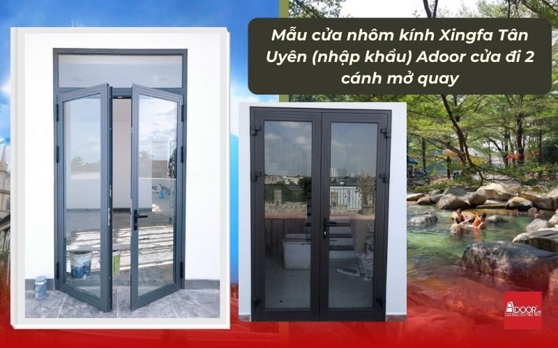 Mẫu cửa nhôm kính Xingfa Tân Uyên (nhập khẩu) Adoor cửa đi 2 cánh mở quay