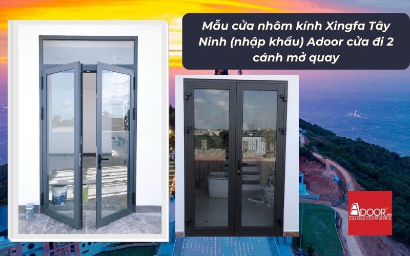 Mẫu cửa nhôm kính Xingfa Tây Ninh (nhập khẩu) Adoor cửa đi 2 cánh mở quay Mẫu cửa nhôm kính Xingfa Tây Ninh (nhập khẩu) Adoor cửa đi 2 cánh mở quay