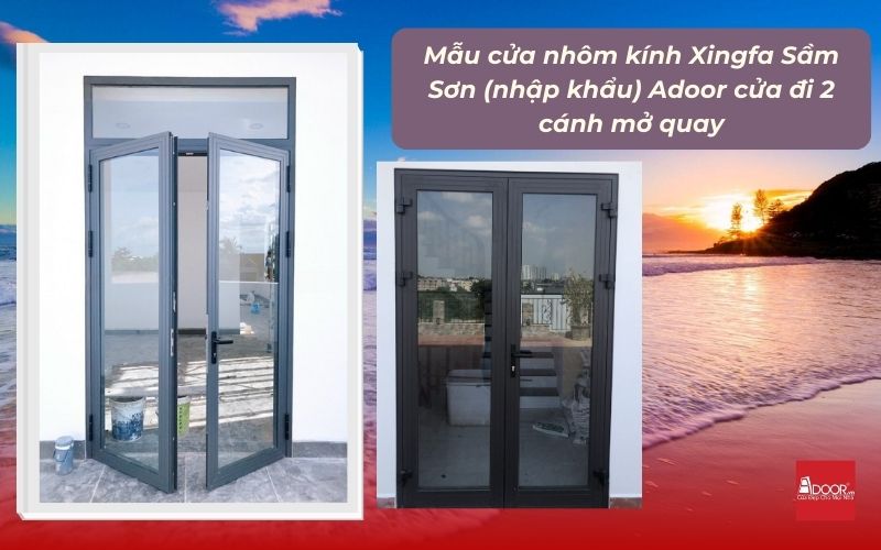 Mẫu cửa nhôm kính Xingfa Sầm Sơn (nhập khẩu) Adoor cửa đi 2 cánh mở quay