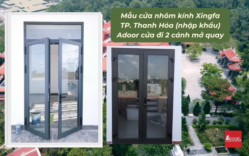 Mẫu cửa nhôm kính Xingfa TP. Thanh Hóa (nhập khẩu) Adoor cửa đi 2 cánh mở quay