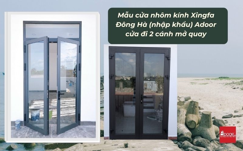 Mẫu cửa nhôm kính Xingfa Đông Hà (nhập khẩu) Adoor cửa đi 2 cánh mở quay