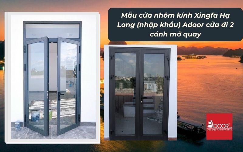 Mẫu cửa nhôm kính Xingfa Hạ Long (nhập khẩu) Adoor cửa đi 2 cánh mở quay
