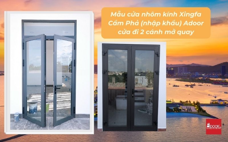 Mẫu cửa nhôm kính Xingfa Cẩm Phả (nhập khẩu) Adoor cửa đi 2 cánh mở quay