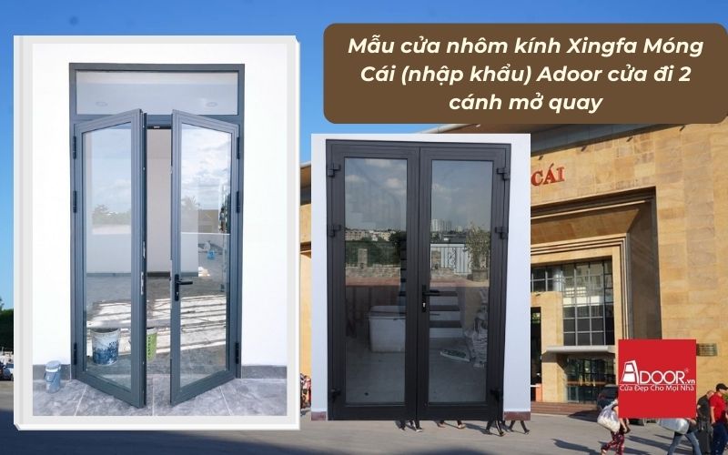 Mẫu cửa nhôm kính Xingfa Móng Cái (nhập khẩu) Adoor cửa đi 2 cánh mở quay