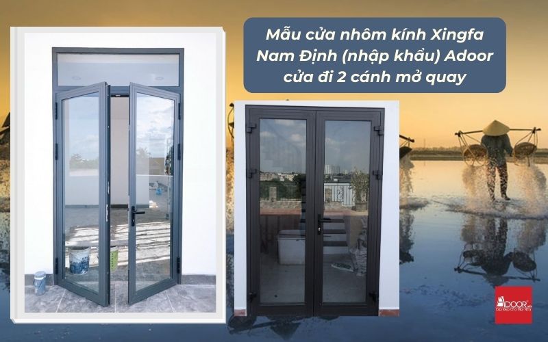 Mẫu cửa nhôm kính Xingfa Nam Định (nhập khẩu) Adoor cửa đi 2 cánh mở quay