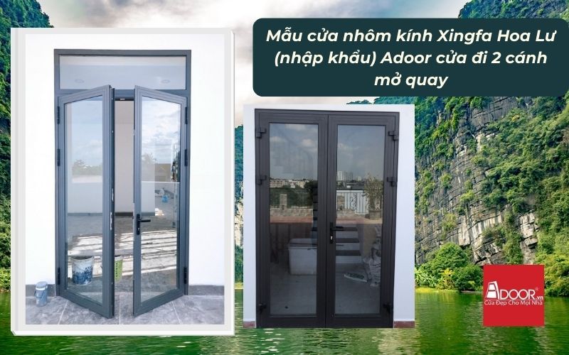 Mẫu cửa nhôm kính Xingfa Hoa Lư (nhập khẩu) Adoor cửa đi 2 cánh mở quay