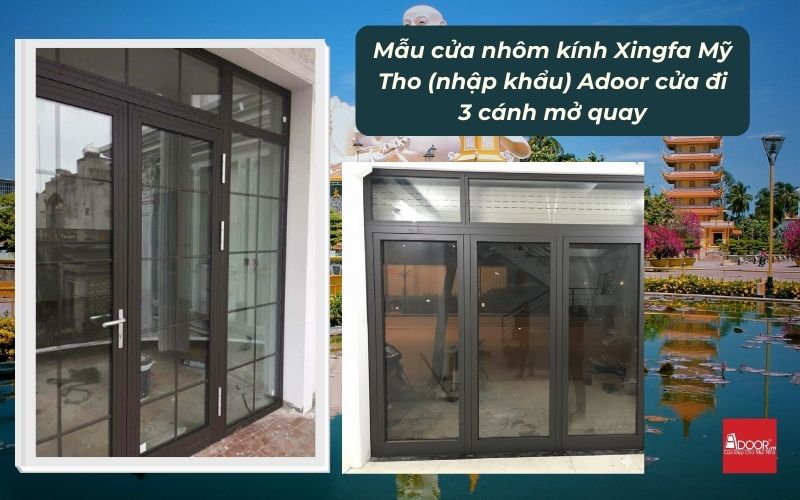 Mẫu cửa nhôm kính Xingfa Mỹ Tho (nhập khẩu) Adoor cửa đi 3 cánh mở quay