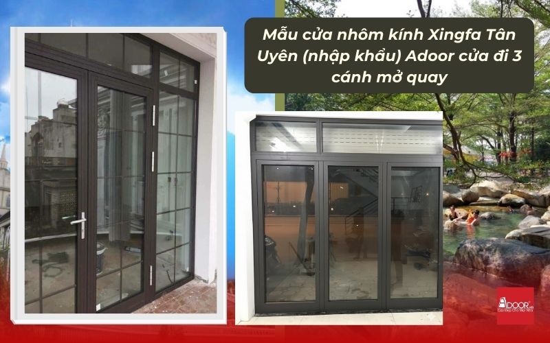 Mẫu cửa nhôm kính Xingfa Tân Uyên (nhập khẩu) Adoor cửa đi 3 cánh mở quay