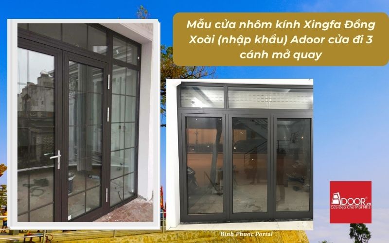 Mẫu cửa nhôm kính Xingfa Đồng Xoài (nhập khẩu) Adoor cửa đi 3 cánh mở quay