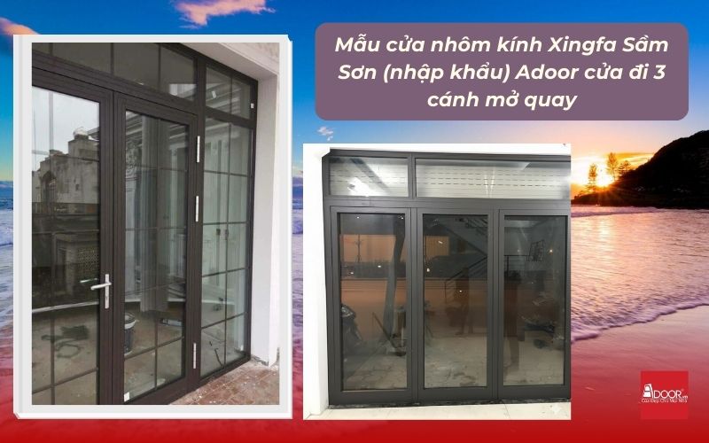 Mẫu cửa nhôm kính Xingfa Sầm Sơn (nhập khẩu) Adoor cửa đi 3 cánh mở quay