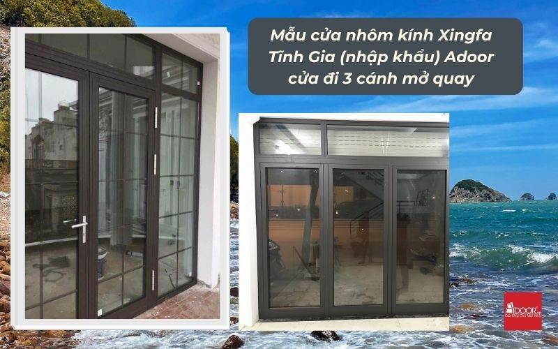 Mẫu cửa nhôm kính Xingfa Tĩnh Gia (nhập khẩu) Adoor cửa đi 3 cánh mở quay