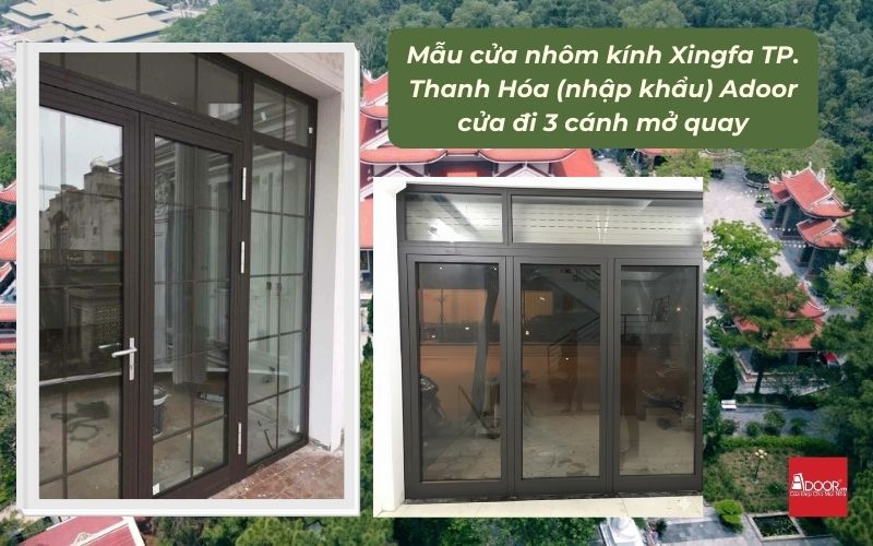 Mẫu cửa nhôm kính Xingfa TP. Thanh Hóa (nhập khẩu) Adoor cửa đi 3 cánh mở quay
