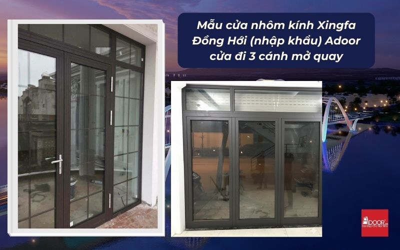 Mẫu cửa nhôm kính Xingfa Đồng Hới (nhập khẩu) Adoor cửa đi 3 cánh mở quay