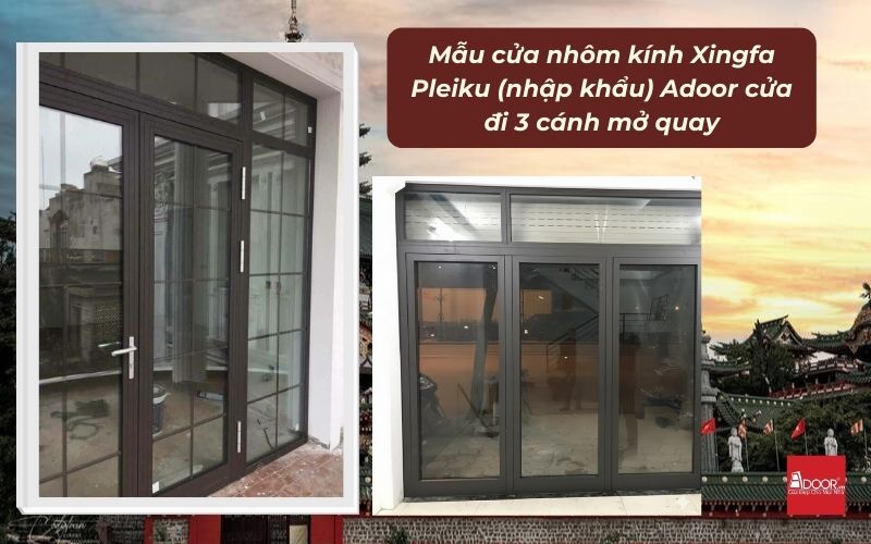 Mẫu cửa nhôm kính Xingfa Pleiku (nhập khẩu) Adoor cửa đi 3 cánh mở quay