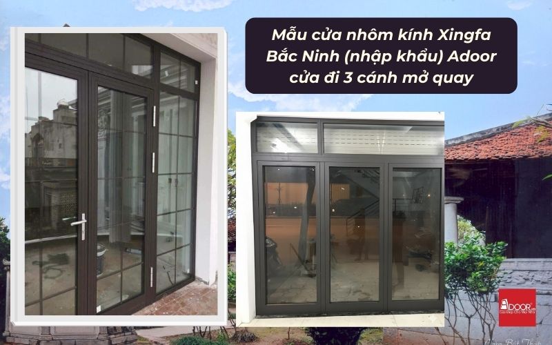 Mẫu cửa nhôm kính Xingfa Bắc Ninh (nhập khẩu) Adoor cửa đi 3 cánh mở quay