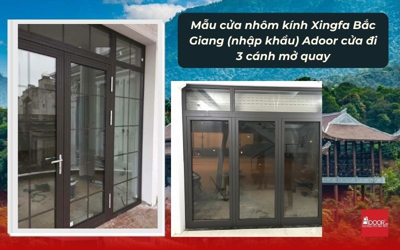 Mẫu cửa nhôm kính Xingfa Bắc Giang (nhập khẩu) Adoor cửa đi 3 cánh mở quay