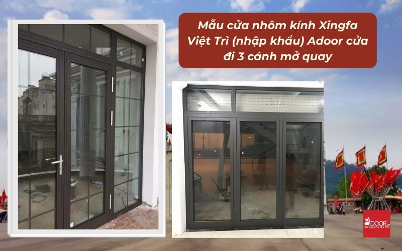 Mẫu cửa nhôm kính Xingfa Việt Trì (nhập khẩu) Adoor cửa đi 3 cánh mở quay
