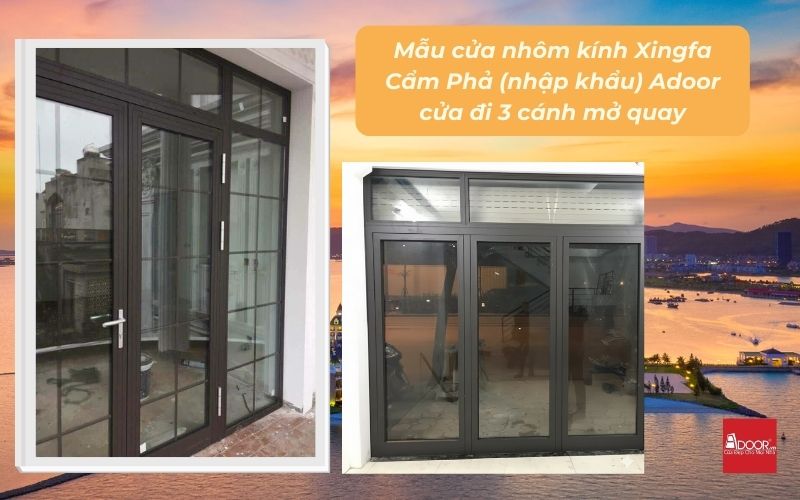 Mẫu cửa nhôm kính Xingfa Cẩm Phả (nhập khẩu) Adoor cửa đi 3 cánh mở quay