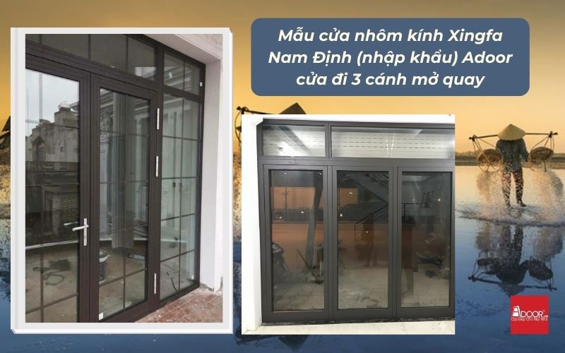 Mẫu cửa nhôm kính Xingfa Nam Định (nhập khẩu) Adoor cửa đi 3 cánh mở quay