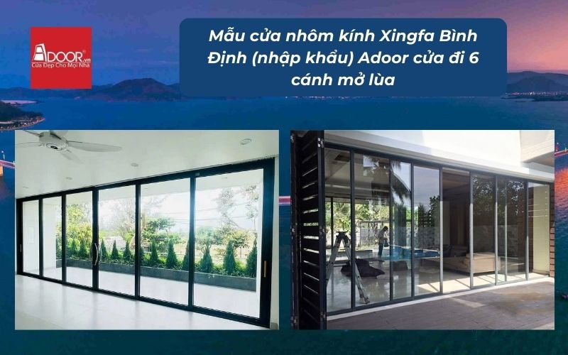 Mẫu cửa nhôm kính Xingfa Bình Định (nhập khẩu) Adoor cửa đi 6 cánh mở lùa