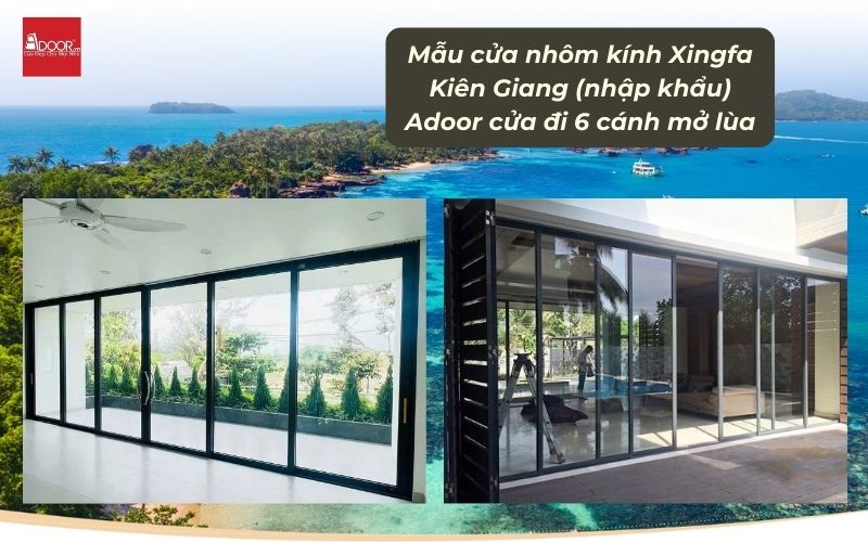 Mẫu cửa nhôm kính Xingfa Kiên Giang (nhập khẩu) Adoor cửa đi 6 cánh mở lùa