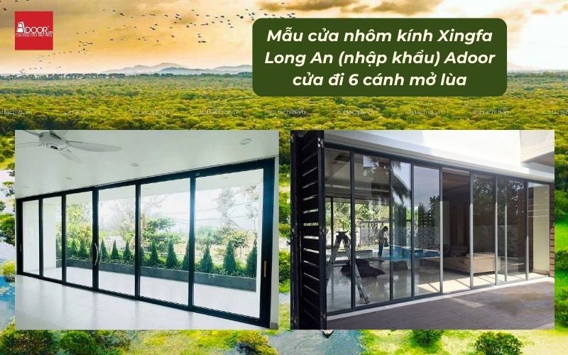 Mẫu cửa nhôm kính Xingfa Long An (nhập khẩu) Adoor cửa đi 6 cánh mở lùa