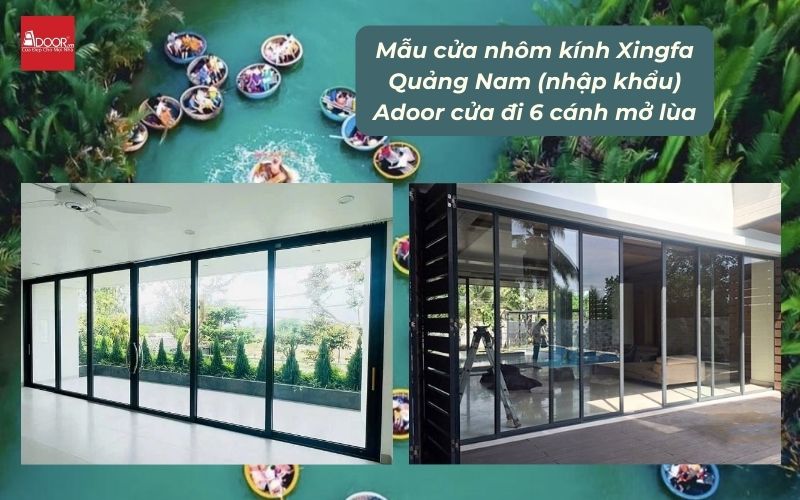 Mẫu cửa nhôm kính Xingfa Quảng Nam (nhập khẩu) Adoor cửa đi 6 cánh mở lùa