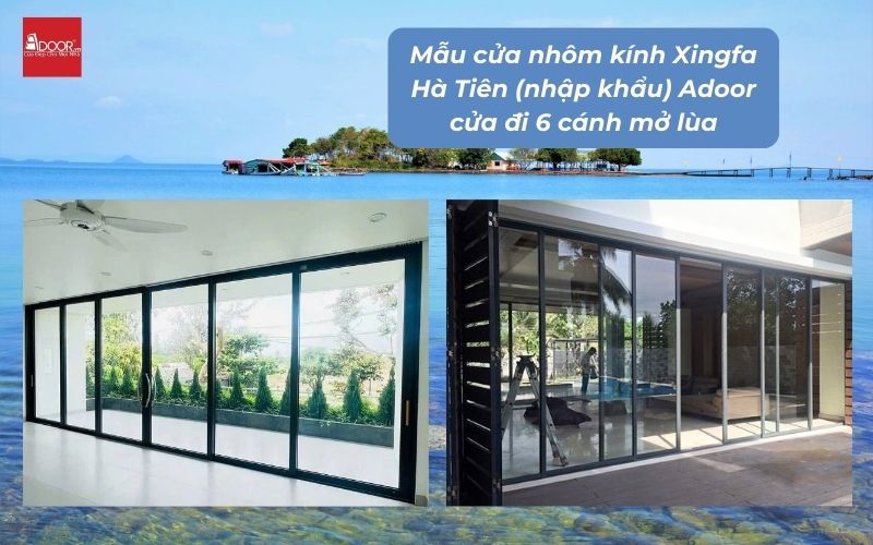 Mẫu cửa nhôm kính Xingfa Hà Tiên (nhập khẩu) Adoor cửa đi 6 cánh mở lùa