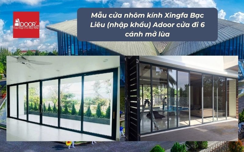 Mẫu cửa nhôm kính Xingfa Bạc Liêu (nhập khẩu) Adoor cửa đi 6 cánh mở lùa