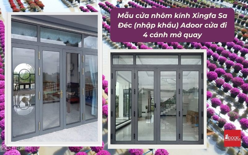 Mẫu cửa nhôm kính Xingfa Sa Đéc (nhập khẩu) Adoor cửa đi 4 cánh mở quay