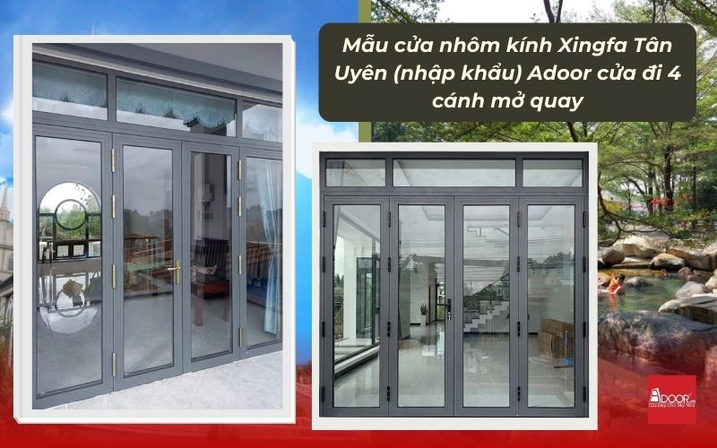 Mẫu cửa nhôm kính Xingfa Tân Uyên (nhập khẩu) Adoor cửa đi 4 cánh mở quay