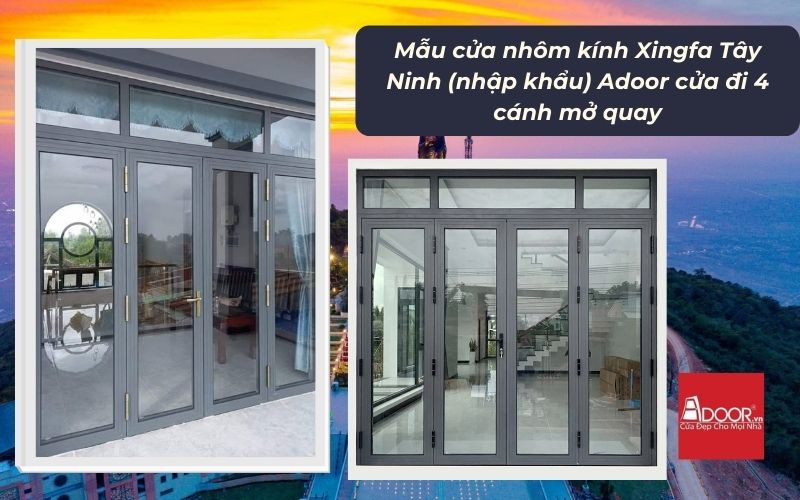 Mẫu cửa nhôm kính Xingfa Tây Ninh (nhập khẩu) Adoor cửa đi 4 cánh mở quay Mẫu cửa nhôm kính Xingfa Tây Ninh (nhập khẩu) Adoor cửa đi 4 cánh mở quay