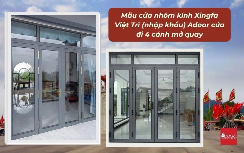 Mẫu cửa nhôm kính Xingfa Việt Trì (nhập khẩu) Adoor cửa đi 4 cánh mở quay