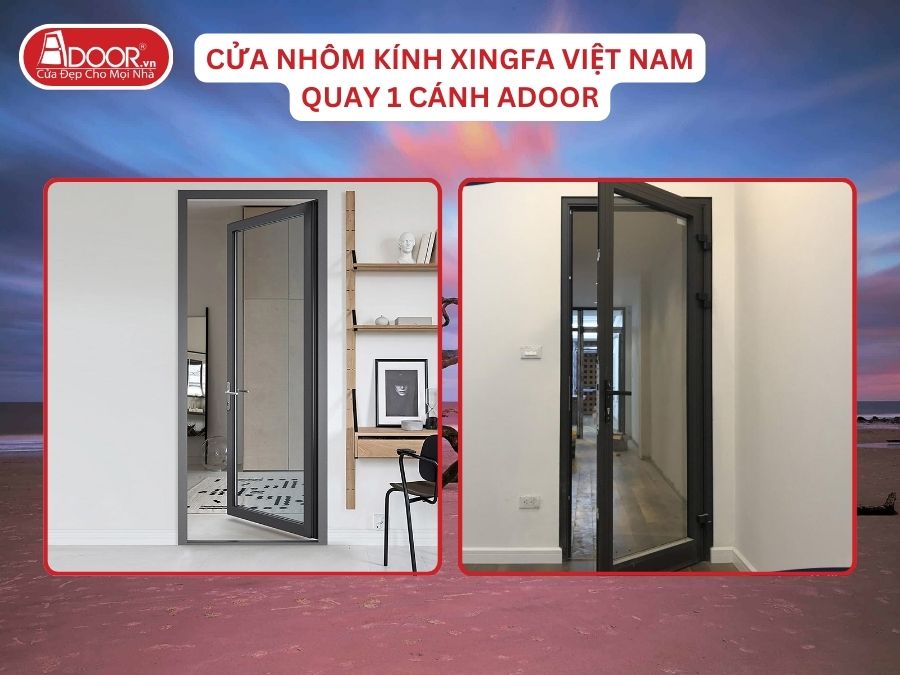 Cửa Mở Quay 1 Cánh Nhôm Kính Xingfa Tại Cẩm Phả Hệ Việt Nam Adoor
