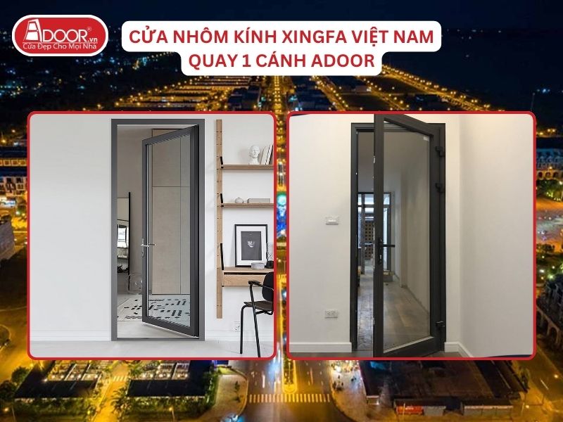Cửa Mở Quay 1 Cánh Nhôm Kính Xingfa Tại Rạch Giá Hệ Việt Nam Adoor Cửa Mở Quay 1 Cánh Nhôm Kính Xingfa Tại Rạch Giá Hệ Việt Nam Adoor