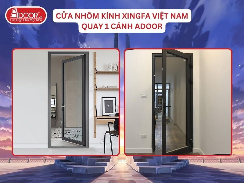 Cửa Mở Quay 1 Cánh Nhôm Kính Xingfa Tại Tuy Hòa Hệ Việt Nam Adoor Cửa Mở Quay 1 Cánh Nhôm Kính Xingfa Tại Tuy Hòa Hệ Việt Nam Adoor