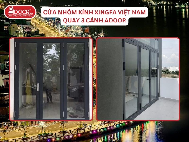 Cửa Mở Quay 3 Cánh Nhôm Kính Xingfa Tại Mỹ Tho Hệ Việt Nam Adoor