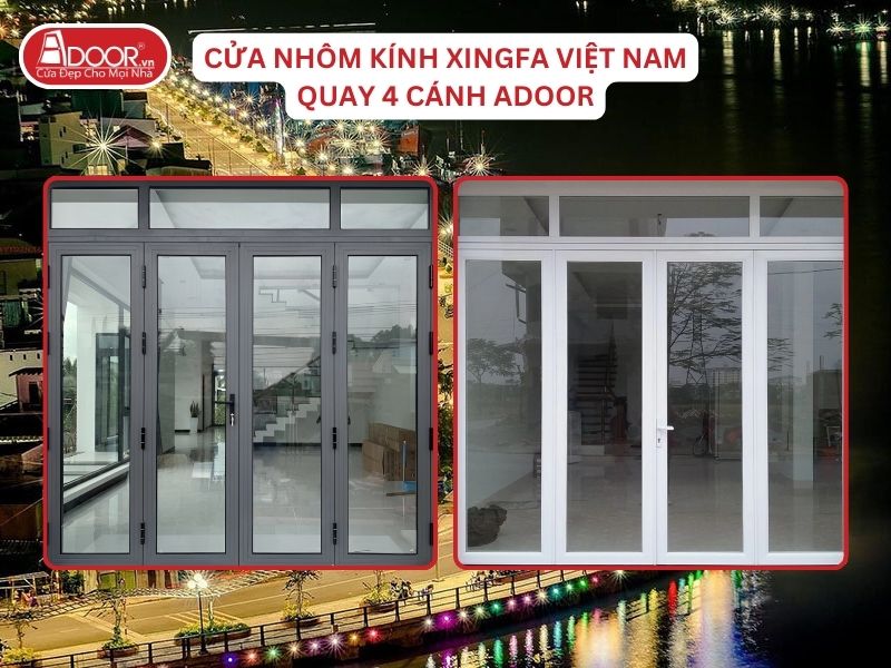 Cửa Mở Quay 4 Cánh Nhôm Kính Xingfa Tại Mỹ Tho Hệ Việt Nam Adoor