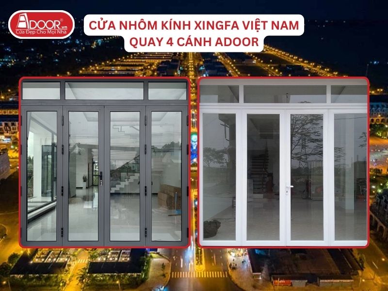 Cửa Mở Quay 4 Cánh Nhôm Kính Xingfa Tại Rạch Giá Hệ Việt Nam Adoor Cửa Mở Quay 4 Cánh Nhôm Kính Xingfa Tại Rạch Giá Hệ Việt Nam Adoor