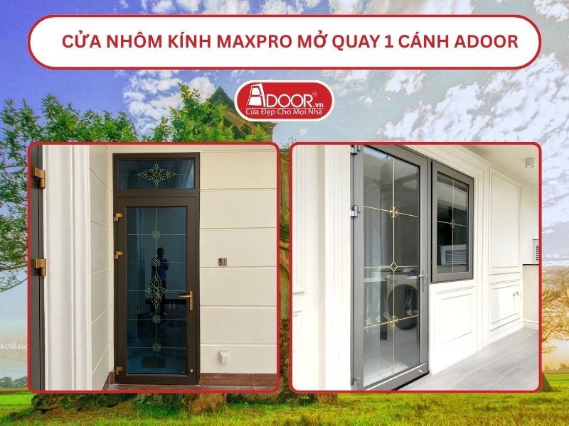 Cửa Nhôm Kính MaxPro Mở Quay 1 Cánh Adoor Tại Hà Tĩnh