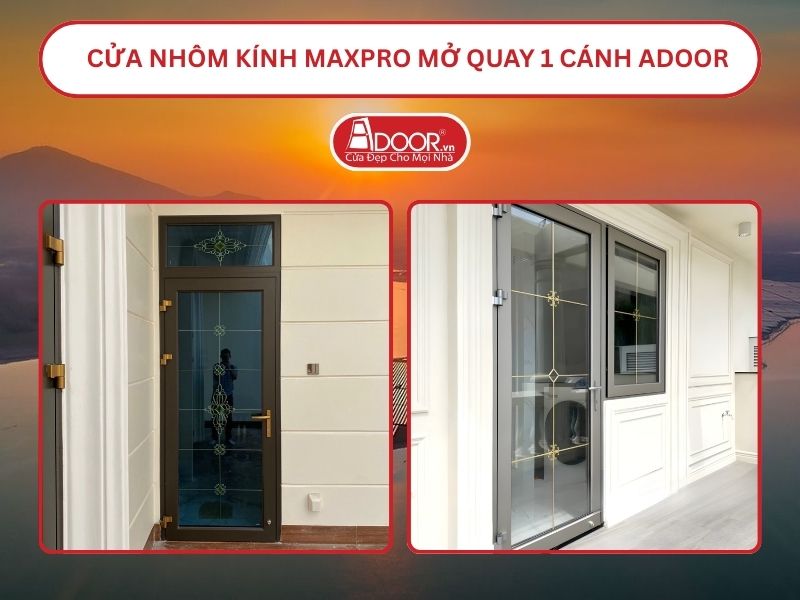 Cửa Nhôm Kính MaxPro Mở Quay 1 Cánh Adoor Tại Thủ Dầu Một Cửa Nhôm Kính MaxPro Mở Quay 1 Cánh Adoor Tại Thủ Dầu Một