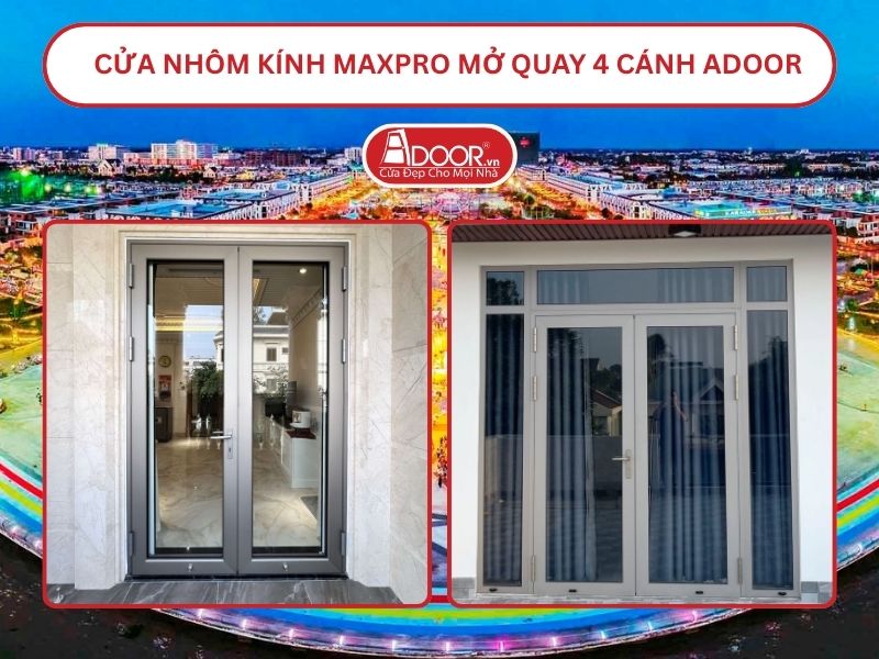 Cửa Nhôm Kính MaxPro Mở Quay 2 Cánh Adoor Tại Kiên Giang
