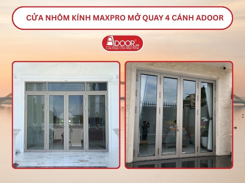 Cửa Nhôm Kính MaxPro Mở Quay 4 Cánh Adoor Tại Đà Nẵng