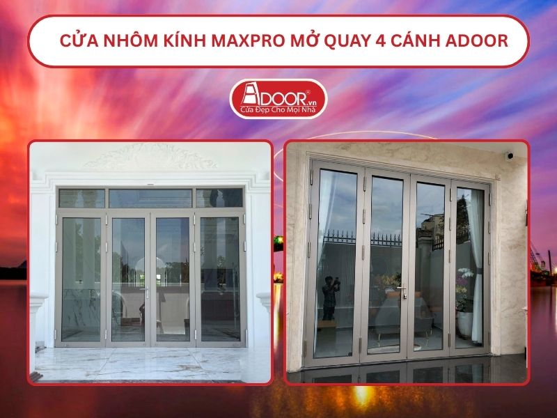 Cửa Nhôm Kính MaxPro Mở Quay 4 Cánh Adoor Tại Hải Phòng