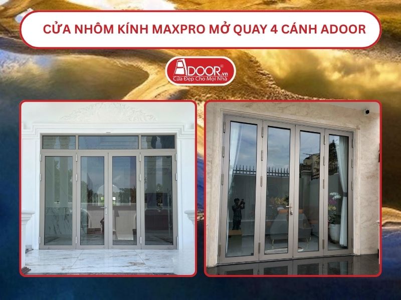 Cửa Nhôm Kính MaxPro Mở Quay 4 Cánh Adoor Tại Huế