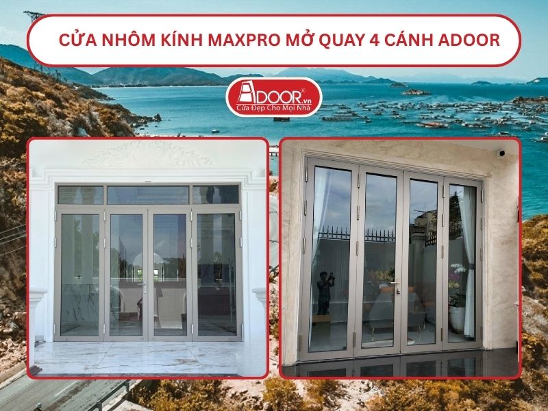 Cửa Nhôm Kính MaxPro Mở Quay 4 Cánh Adoor Tại Phan Rang