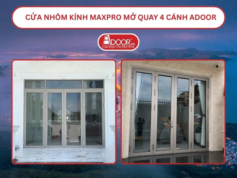Cửa Nhôm Kính MaxPro Mở Quay 4 Cánh Adoor Tại Quy Nhơn