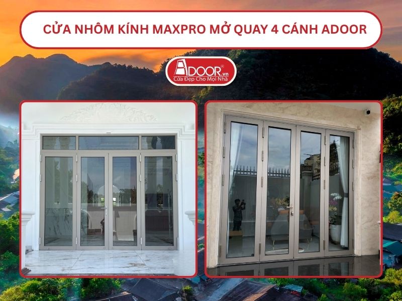 Cửa Nhôm Kính MaxPro Mở Quay 4 Cánh Adoor Tại Vinh